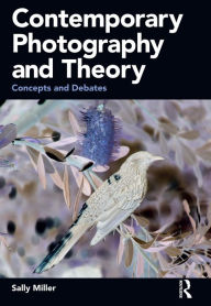Title: Contemporary Photography and Theory: Concepts and Debates, Author: Sally Miller