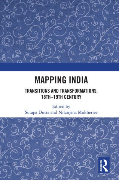 Mapping India: Transitions and Transformations, 18th-19th Century