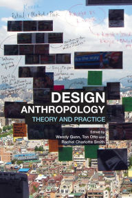 Title: Design Anthropology: Theory and Practice, Author: Wendy Gunn