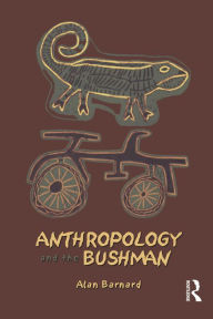Title: Anthropology and the Bushman, Author: Alan Barnard