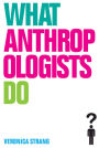 What Anthropologists Do