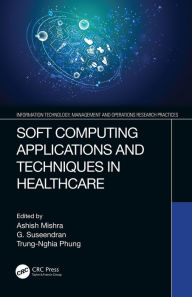 Title: Soft Computing Applications and Techniques in Healthcare, Author: Ashish Mishra