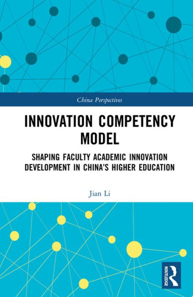 Innovation Competency Model: Shaping Faculty Academic Innovation Development in China's Higher Education