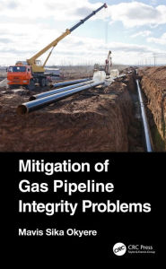 Title: Mitigation of Gas Pipeline Integrity Problems, Author: Mavis Sika Okyere