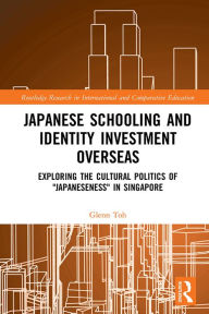 Title: Japanese Schooling and Identity Investment Overseas: Exploring the Cultural Politics of 