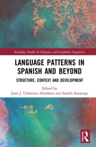 Title: Language Patterns in Spanish and Beyond: Structure, Context and Development, Author: Juan J. Colomina-Almiñana