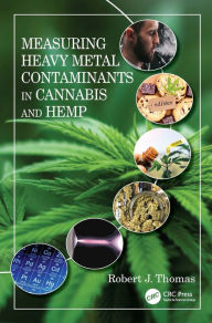 Title: Measuring Heavy Metal Contaminants in Cannabis and Hemp, Author: Robert J. Thomas