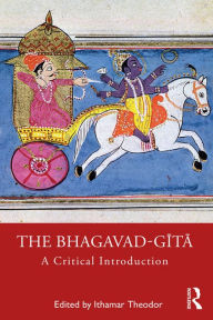 Title: The Bhagavad-gita: A Critical Introduction, Author: Ithamar Theodor