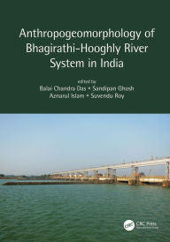 Title: Anthropogeomorphology of Bhagirathi-Hooghly River System in India, Author: Balai Chandra Das