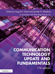 Title: Communication Technology Update and Fundamentals: 17th Edition, Author: August E. Grant