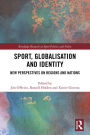 Sport, Globalisation and Identity: New Perspectives on Regions and Nations