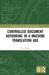 Title: Controlled Document Authoring in a Machine Translation Age, Author: Rei Miyata