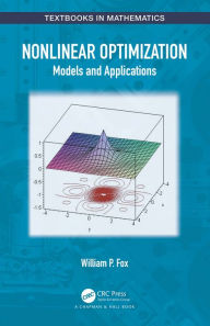 Title: Nonlinear Optimization: Models and Applications, Author: William P. Fox