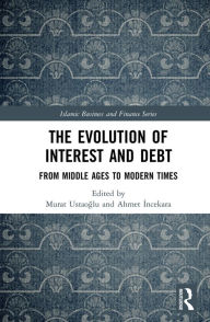 Title: The Evolution of Interest and Debt: From Middle Ages to Modern Times, Author: Murat Ustaoglu