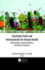 Functional Foods and Nutraceuticals for Human Health: Advancements in Natural Wellness and Disease Prevention