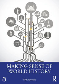 Title: Making Sense of World History, Author: Rick Szostak