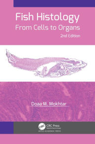 Title: Fish Histology: From Cells to Organs, Author: Doaa M. Mokhtar