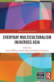 Title: Everyday Multiculturalism in/across Asia, Author: Jessica Walton