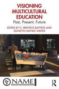 Title: Visioning Multicultural Education: Past, Present, Future, Author: H. Prentice Baptiste