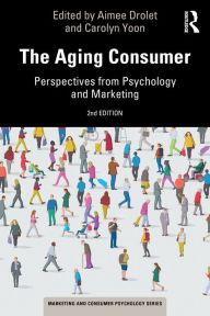 Title: The Aging Consumer: Perspectives from Psychology and Marketing, Author: Aimee Drolet