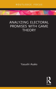 Title: Analyzing Electoral Promises with Game Theory, Author: Yasushi Asako