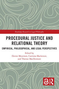 Title: Procedural Justice and Relational Theory: Empirical, Philosophical, and Legal Perspectives, Author: Denise Meyerson