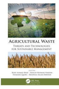 Title: Agricultural Waste: Threats and Technologies for Sustainable Management, Author: Rouf Ahmad Bhat