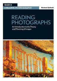 Title: Reading Photographs: An Introduction to the Theory and Meaning of Images, Author: Richard Salkeld