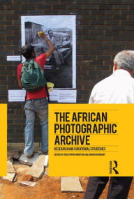 Title: The African Photographic Archive: Research and Curatorial Strategies, Author: Christopher Morton