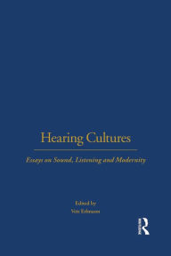 Title: Hearing Cultures: Essays on Sound, Listening and Modernity, Author: Veit Erlmann