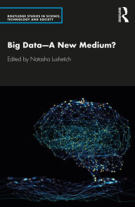 Title: Big Data-A New Medium?, Author: Natasha Lushetich