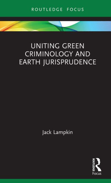 Uniting Green Criminology and Earth Jurisprudence