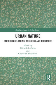 Title: Urban Nature: Enriching Belonging, Wellbeing and Bioculture, Author: Michelle L. Cocks