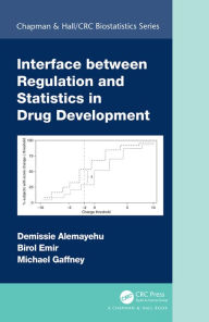 Title: Interface between Regulation and Statistics in Drug Development, Author: Demissie Alemayehu