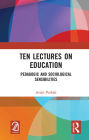 Ten Lectures on Education: Pedagogic and Sociological Sensibilities