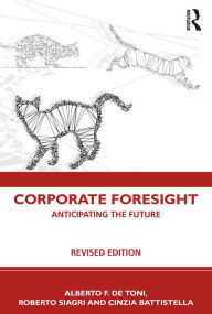 Title: Corporate Foresight: Anticipating the Future, Author: Alberto F. De Toni