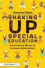 Shaking Up Special Education: Instructional Moves to Increase Achievement