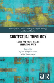 Title: Contextual Theology: Skills and Practices of Liberating Faith, Author: Sigurd Bergmann