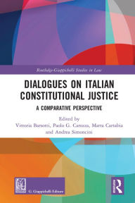 Title: Dialogues on Italian Constitutional Justice: A Comparative Perspective, Author: Vittoria Barsotti