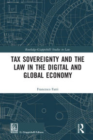 Title: Tax Sovereignty and the Law in the Digital and Global Economy, Author: Francesco Farri