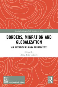 Title: Borders, Migration and Globalization: An Interdisciplinary Perspective, Author: Anna Rita Calabrò