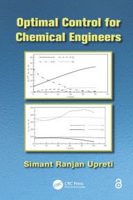 Title: Optimal Control for Chemical Engineers, Author: Simant Ranjan Upreti