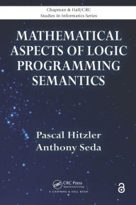Title: Mathematical Aspects of Logic Programming Semantics, Author: Pascal Hitzler