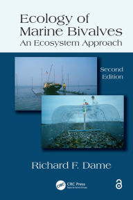 Title: Ecology of Marine Bivalves: An Ecosystem Approach, Second Edition, Author: Richard F. Dame