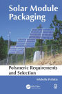 Solar Module Packaging: Polymeric Requirements and Selection