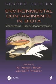 Title: Environmental Contaminants in Biota: Interpreting Tissue Concentrations, Second Edition, Author: W. Nelson Beyer