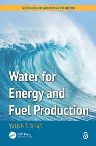 Title: Water for Energy and Fuel Production, Author: Yatish T. Shah