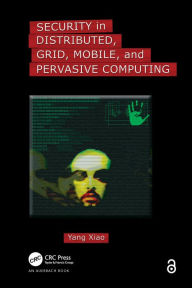 Title: Security in Distributed, Grid, Mobile, and Pervasive Computing, Author: Yang Xiao