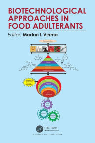 Title: Biotechnological Approaches in Food Adulterants, Author: Madan L Verma