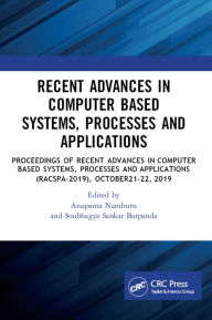 Title: Recent Advances in Computer Based Systems, Processes and Applications: Proceedings of Recent Advances in Computer based Systems, Processes and Applications (NCRACSPA-2019), October21-22, 2019, Author: Anupama Namburu